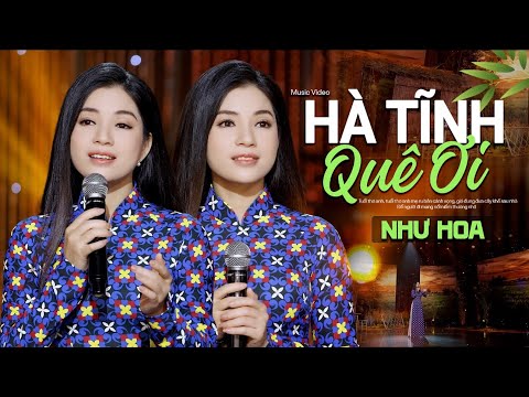 Bài Hát Đang HÓT 🔥 Hà Tĩnh Quê Ơi _ Như Hoa | Có Bao Giờ Anh Viết Được Vần Thơ… [MV Official]