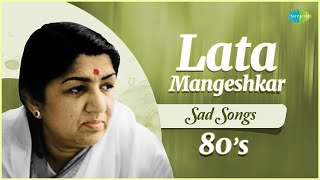 Top 5 Lata Mangeshkar 1980&#39;s Sad Songs | Tujhse Naraz Nahi | Zindagi Ki Na Toote | Teri Yaad Aa Rahi