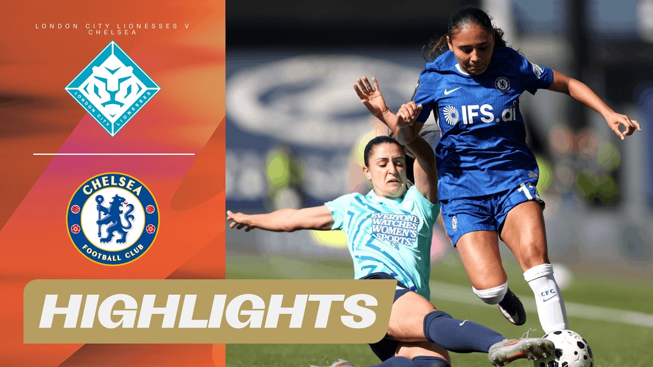 London City Lionesses vs Chelsea Highlights