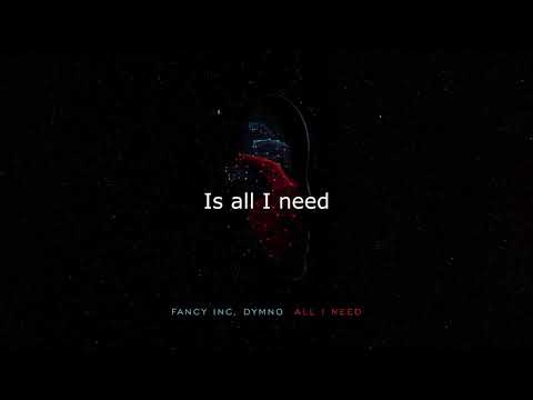 Fancy Inc, Dymno - All I Need
