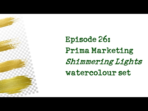 Product Review 26: Prima Marketing Watercolor Confections 'Shimmering Lights'