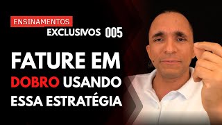 A ESTRATÉGIA COMPLETA PARA DOBRAR O FATURAMENTO DA SUA EMPRESA | Ensinamentos Exclusivos #005