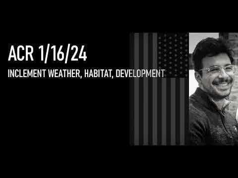 ACR 1/16/24 - WEATHER, DEVELOPMENT, HABITAT