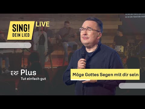 Möge Gottes Segen mit dir sein | SING! DEIN LIED | Lobpreis | Markus Kohl, Steffi Neumann | ERF Plus