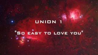 Union 1 - So easy to love you