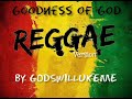 Goodness of God (Reggae version)