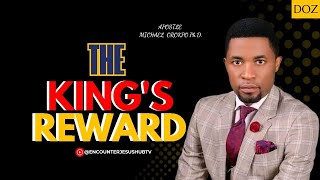 THE KING&#39;S REWARD | APOSTLE MICHAEL OROKPO PH.D.
