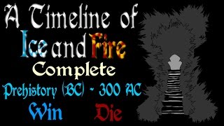 A Timeline of Ice and Fire: Complete (Prehistory - 300 AC) *Book Spoilers*