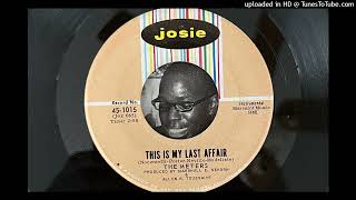 The Meters - This Is My Last Affair (Josie) 1969