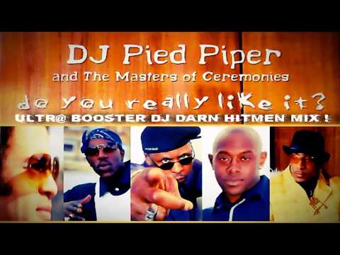 DJ Pied Piper & The MC'S - Do You Really Like It (Ultra BooSter DJ Darn Hitmen Mix)