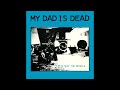 My Dad Is Dead - The Water's Edge