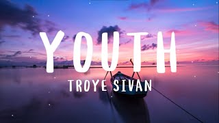 Troye Sivan - Youth ( Lyrics )