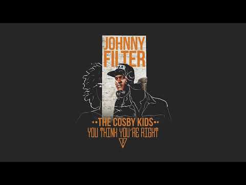 Johnny Filter x The Cosby Kids -  You Think You're Right
