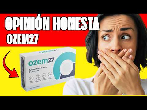 🔥 OZEM27 OPINIONES - COMPLEMENTO ALIMENTICIO: BENEFICIOS Y PRECIO - ¿VALE LA PENA COMPRARLO?