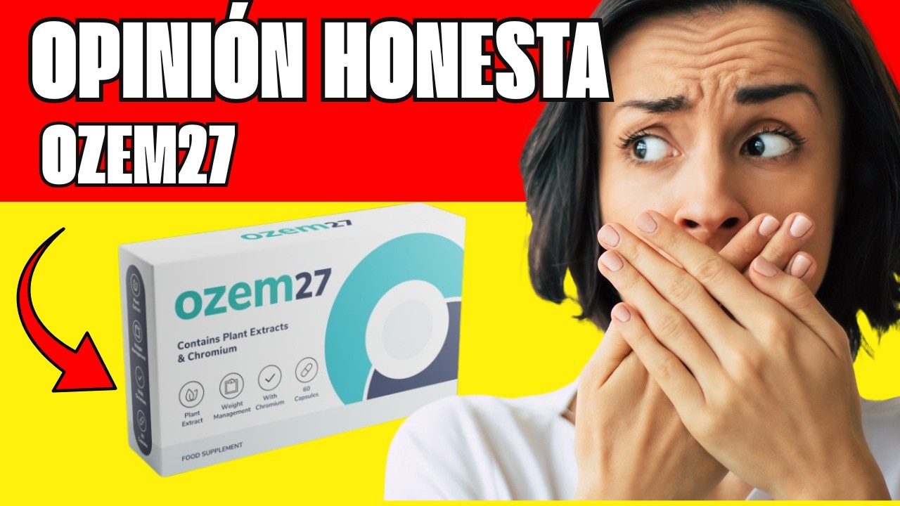🔥 OZEM27 OPINIONES - COMPLEMENTO ALIMENTICIO: BENEFICIOS Y PRECIO - ¿VALE LA PENA COMPRARLO?