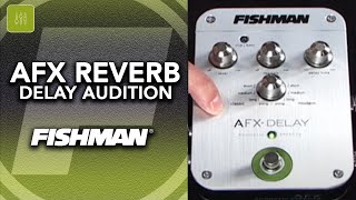 Video thumbnail for Fishman AFX Delay Audition by Fishman Music
