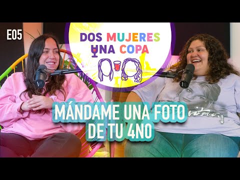 Dos Mujeres Una Copa - MÁNDAME una FOTO de tu 4NO (EP05)