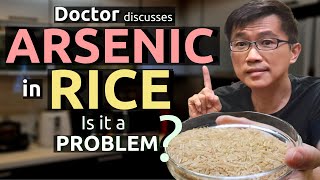 Arsenic in Rice - Is it a Problem? Doctor shares cooking method to reduce Arsenic levels in rice.