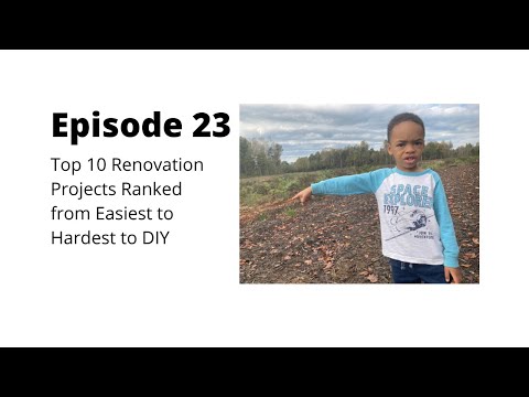 Episode 23 - Top 10 Renovation Projects Ranked Easiest to Hardest to DIY