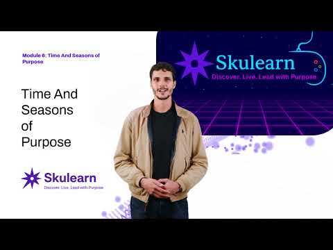 13-17: Module 6: Time And Seasons Of Purpose