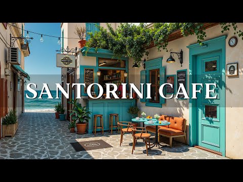 Chill Morning Jazz at a Santorini Café ☕ Peaceful Bossa Nova Music for Study, Work & Relaxation