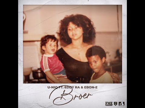 U-niq - Broer ft. Eddy Ra & Ebon-E (Prod. by Palenko)