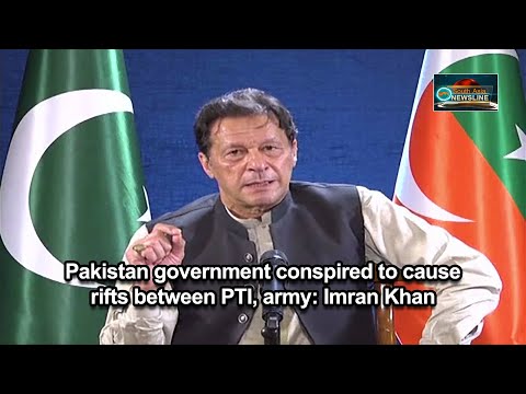 Pakistan government conspired to cause rifts between PTI, army Imran Khan