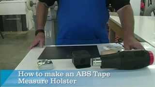 How to make an ABS Tape Measure Holster