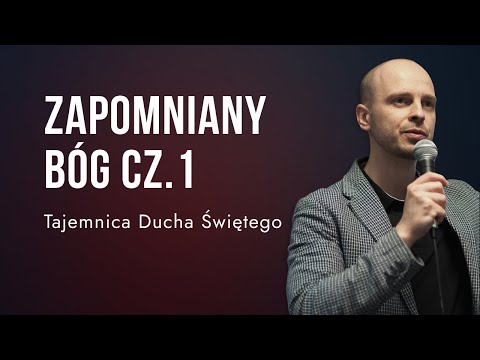 ZAPOMNIANY BÓG CZ.1 - Tajemnica Ducha Świętego | Kim jest Duch Święty?