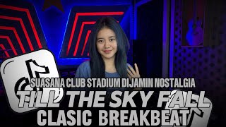 Download lagu DJ BREAKBEAT 2025 | TILL THE SKY FALL DOWN | SUASANA CLUB STADIUM DIJAMIN NOSTALGIA | DJ TELOOR mp3