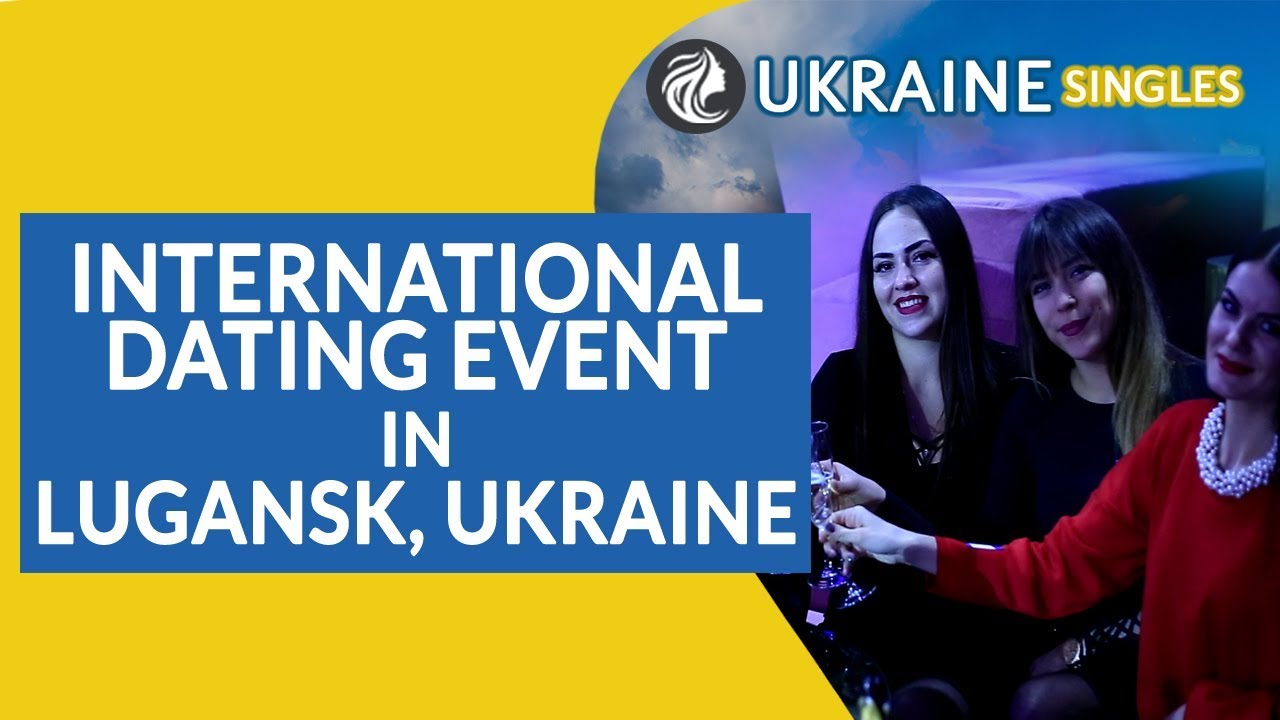 Exciting International Dating Event in Lugansk, Ukraine
