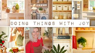 DOING THINGS WITH JOY | get things done ,cooking, cleaning, organizing, garden project