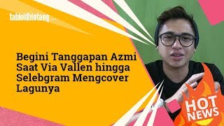 Via Vallen Cover Lagu Miliknya, Tanggapan Azmi Tak Terduga, Begini Katanya