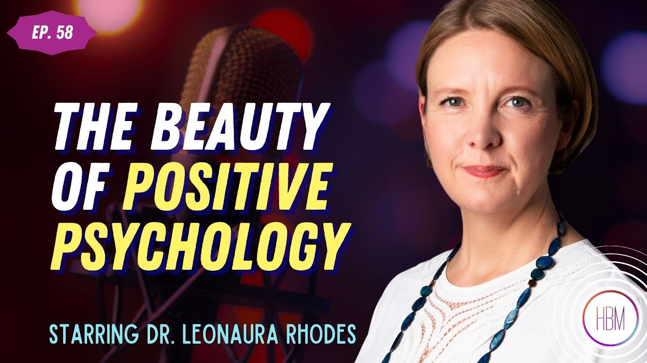 Episode 58: Dr. Leonaura Rhodes - The Beauty of Positive Psychology