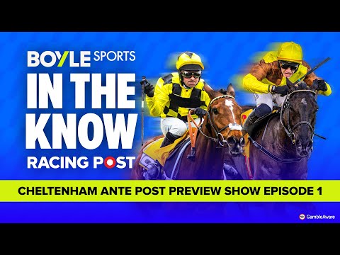 Cheltenham Festival Ante-post Preview | Tips from Graeme Rodway & Tom Segal | In The Know