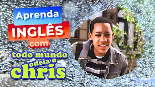 Aprenda Inglês com Todo Mundo Odeia o Chris (IN/PT)