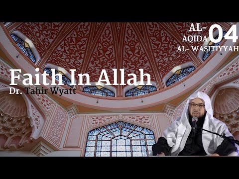 Faith in Allah || Tahir Wyatt || Ibn Taymiyyah’s Aqidah Wasitiyyah || Ep.04