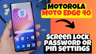 Motorola Moto Edge 40 Set Screen Lock Pin or Password || Screen lock password or pin settings