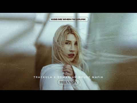 ROMANIAN HOUSE MAFIA x Trackula x Brianna - Kiss me when I'm drunk