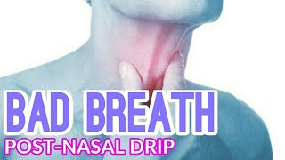 POST-NASAL DRIP - Bad Breath Causes