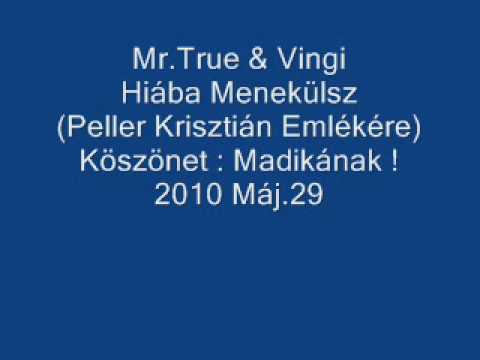 Mr.True & Vingi Hiába Menekülsz (Peller Krisztián Emlékére) Km.Madika