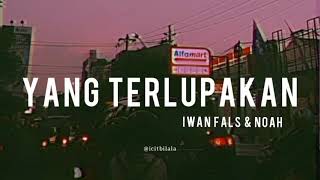 Download lagu Yang Terlupakan - Iwan Fals & Noah (Lyrics) mp3