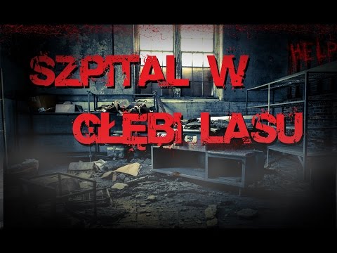 Szpital w głębi lasu - CreepyPasta (LektorPL)