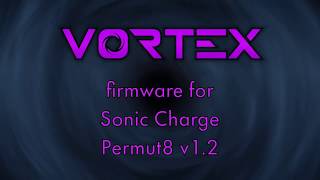 Video thumbnail for Vortex firmware for Permut8 by Sonic Charge
