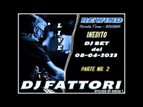 DJ FABRIZIO FATTORI@PARTE 2 al REWIND (BO)- DJ SET LIVE INEDITO of 08 APR 2023 (Video By Cinzia T).