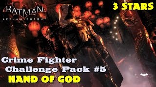 Batman Arkham Knight ★ Crime Fighter Challenge Pack #5 ★ Hand Of God [3 Stars]