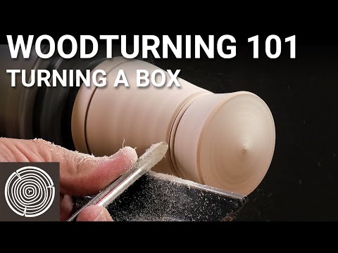 Woodturning 101 - Video 8 - Turning a Box
