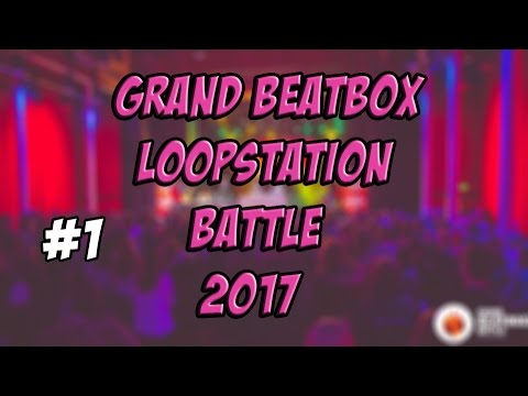 Grand Beatbox LOOPSTATION Battle 2017 | Top 5 Beatbox Drops ! #1
