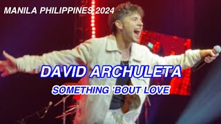 DAVID ARCHULETA SINGS SOMETHING ‘BOUT LOVE LIVE IN MANILA PHILIPPINES 2024
