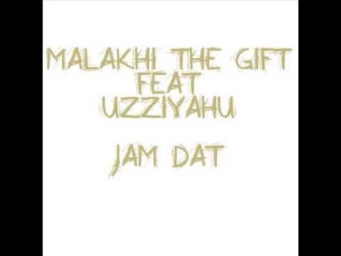 MALAKHI THE GIFT FEAT UZZIYAHU - JAM DAT